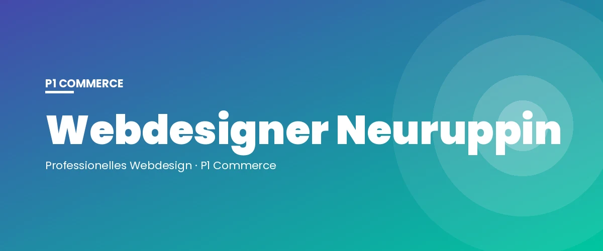 Webdesigner Neuruppin – P1 Commerce Webagentur